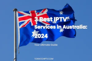 Best IPTV Services In Australia