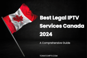 Best-Legal-IPTV-Services-Canada-2024