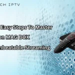 IPTV on MAG BOX: Stream Your Favorite Channels